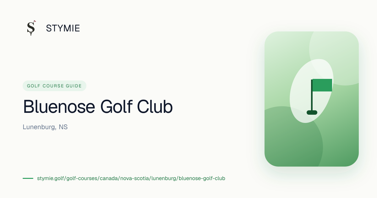 Bluenose Golf Club — Tee Times & Scorecard | Stymie