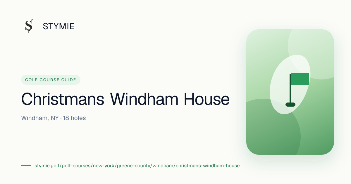 Christmans Windham House — Tee Times & Scorecard | Stymie